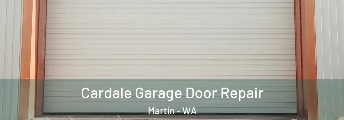 Cardale Garage Door Repair Martin - WA