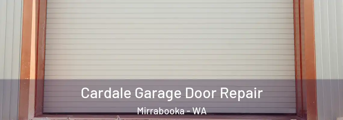 Cardale Garage Door Repair Mirrabooka - WA
