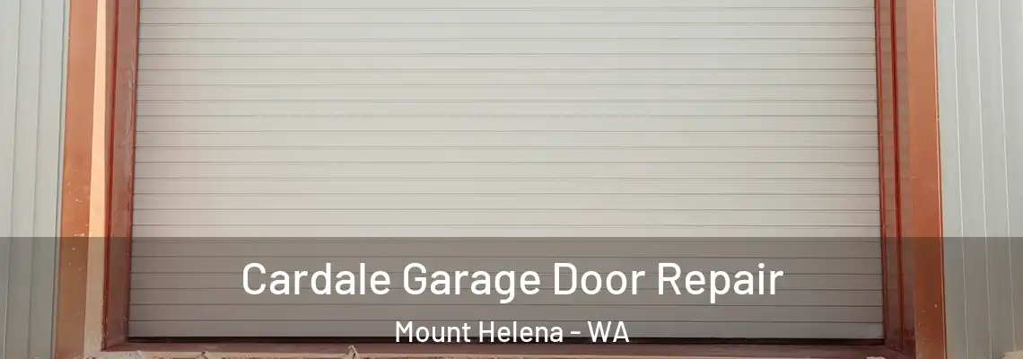 Cardale Garage Door Repair Mount Helena - WA
