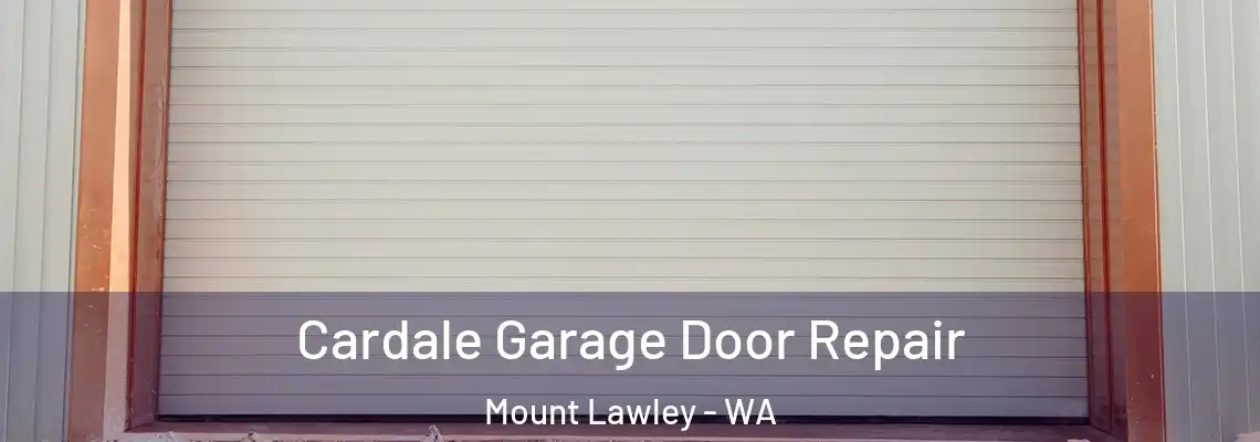 Cardale Garage Door Repair Mount Lawley - WA