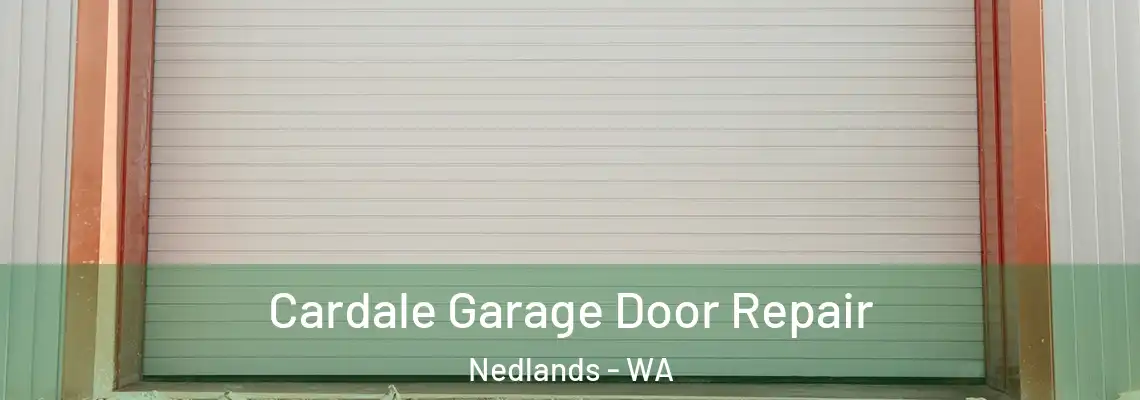 Cardale Garage Door Repair Nedlands - WA