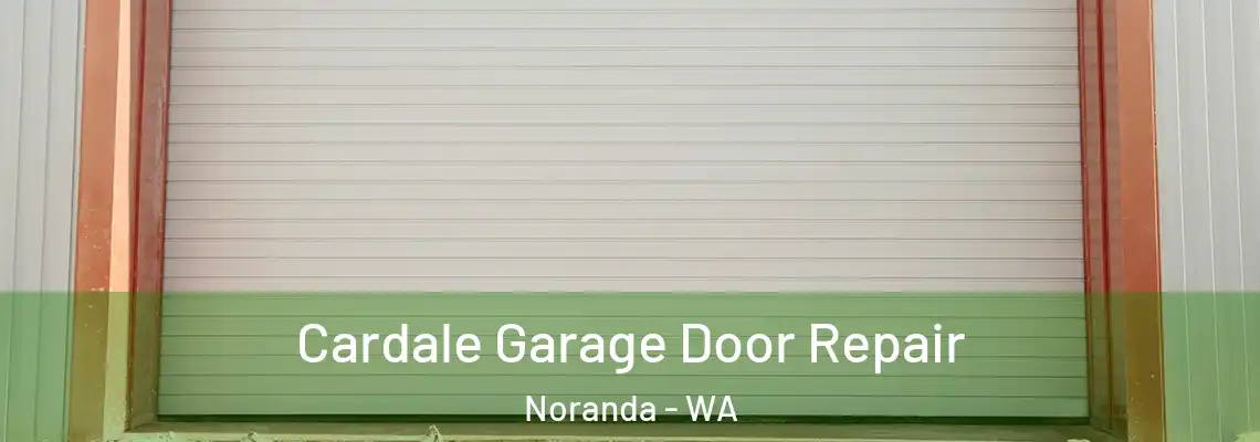  Cardale Garage Door Repair Noranda - WA
