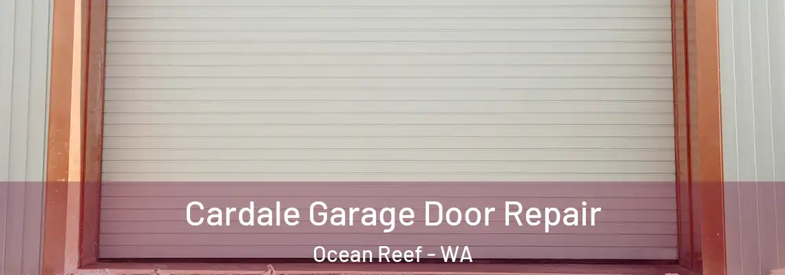 Cardale Garage Door Repair Ocean Reef - WA