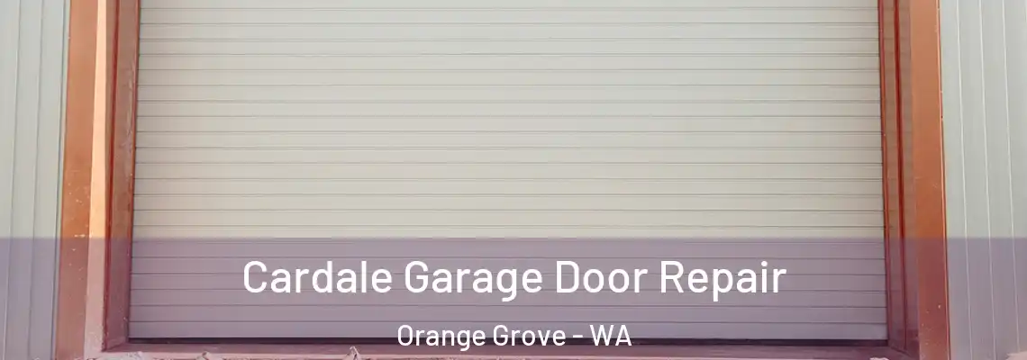 Cardale Garage Door Repair Orange Grove - WA