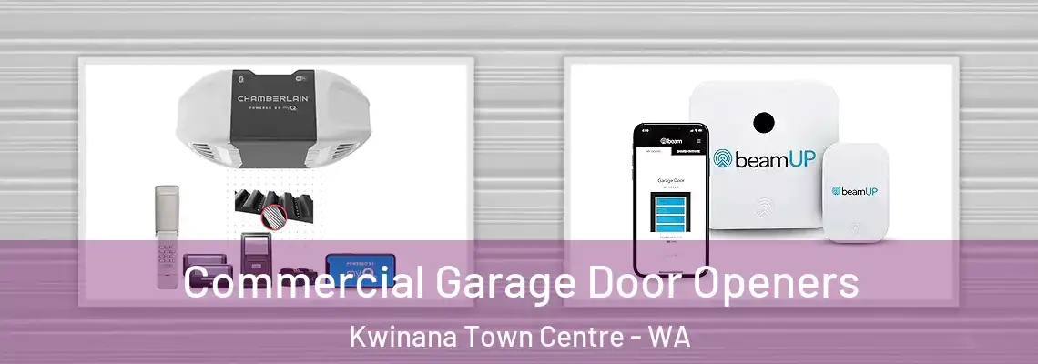 Commercial Garage Door Openers Kwinana Town Centre - WA
