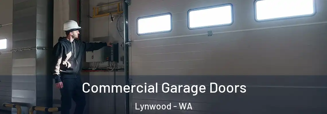 Commercial Garage Doors Lynwood - WA