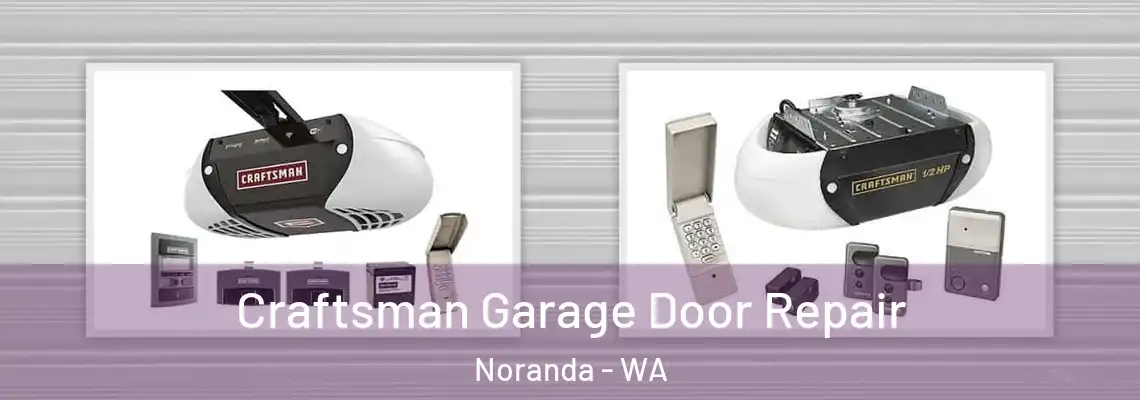 Craftsman Garage Door Repair Noranda - WA