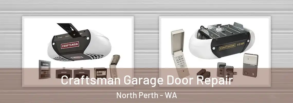 Craftsman Garage Door Repair North Perth - WA