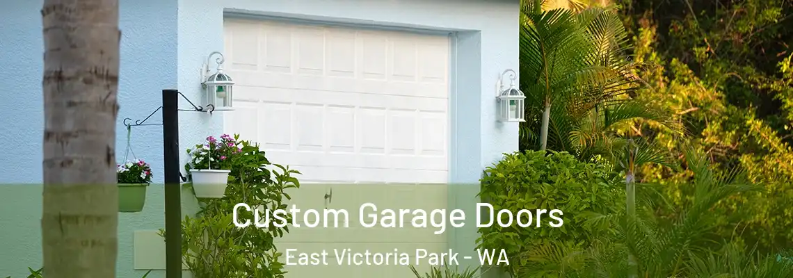 Custom Garage Doors East Victoria Park - WA