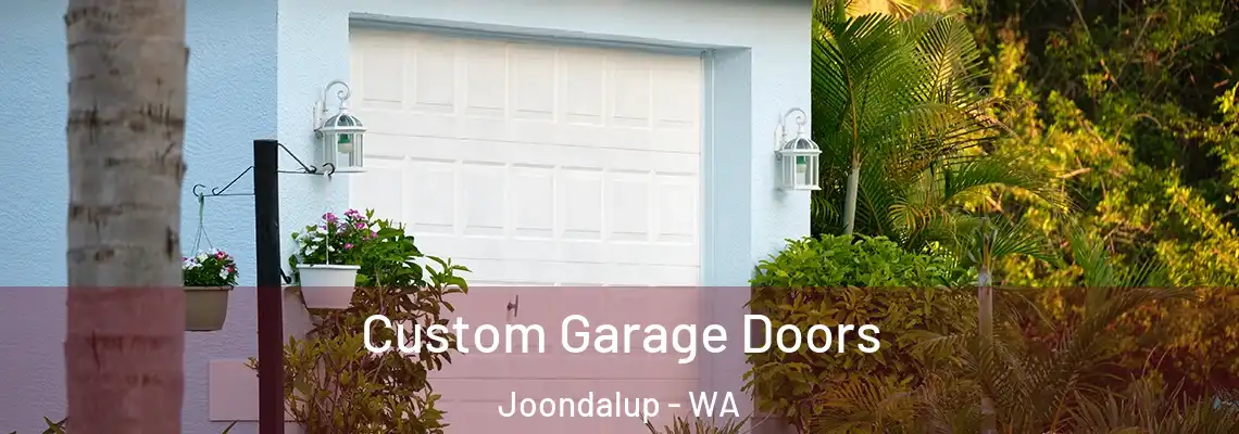 Custom Garage Doors Joondalup - WA