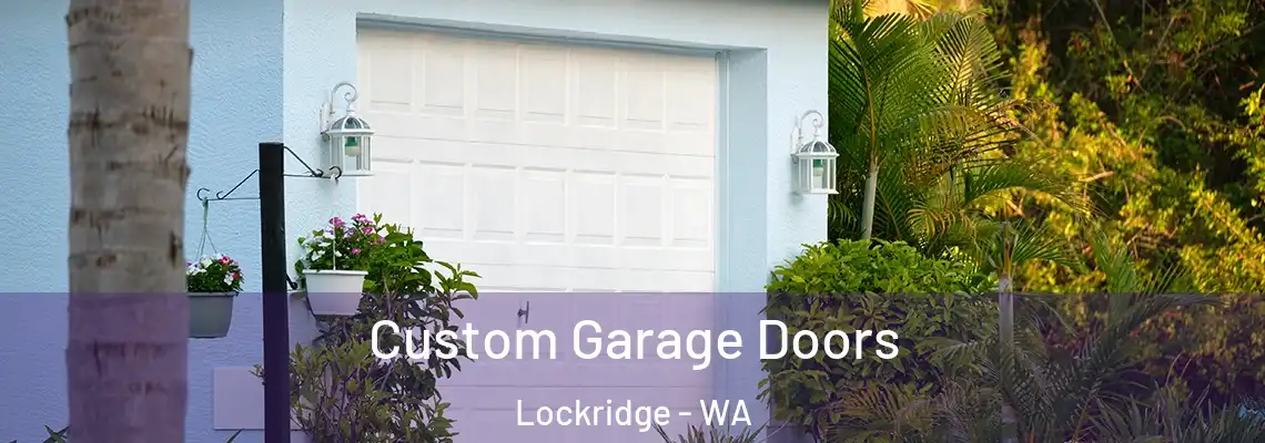 Custom Garage Doors Lockridge - WA
