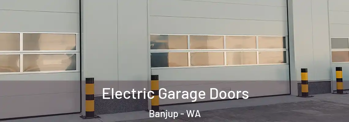 Electric Garage Doors Banjup - WA