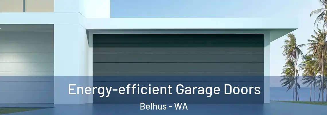Energy-efficient Garage Doors Belhus - WA