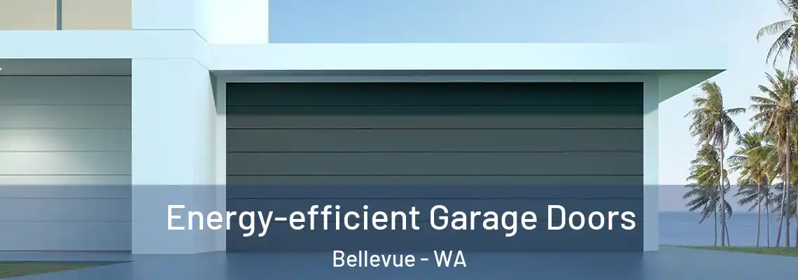  Energy-efficient Garage Doors Bellevue - WA