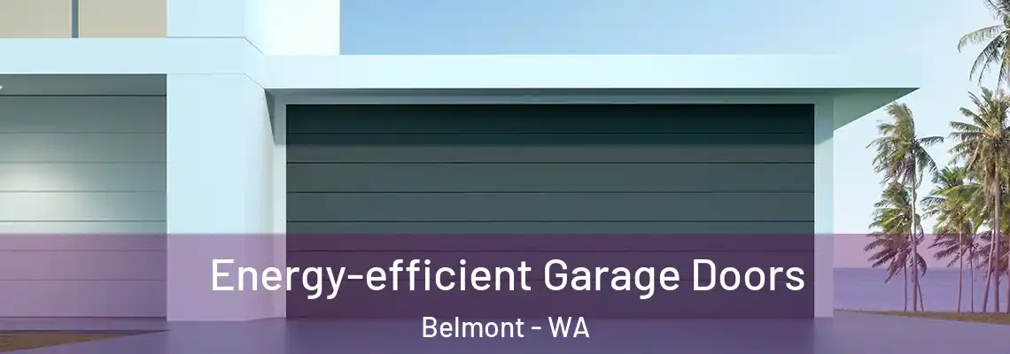 Energy-efficient Garage Doors Belmont - WA