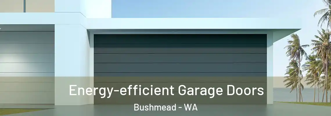 Energy-efficient Garage Doors Bushmead - WA