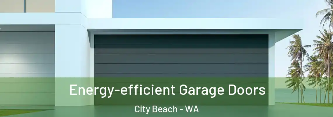 Energy-efficient Garage Doors City Beach - WA