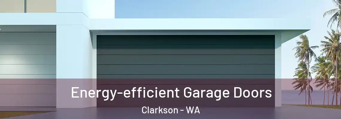 Energy-efficient Garage Doors Clarkson - WA