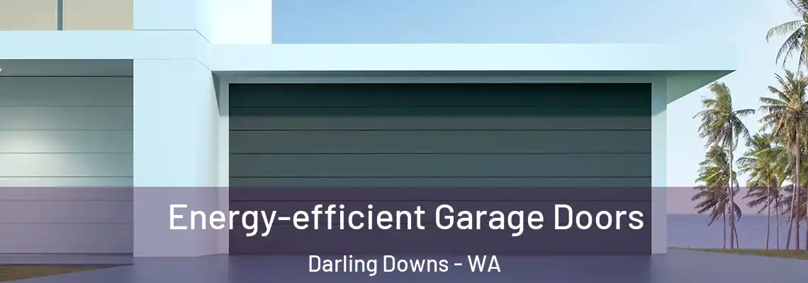 Energy-efficient Garage Doors Darling Downs - WA