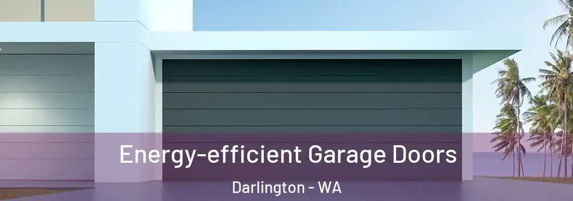 Energy-efficient Garage Doors Darlington - WA