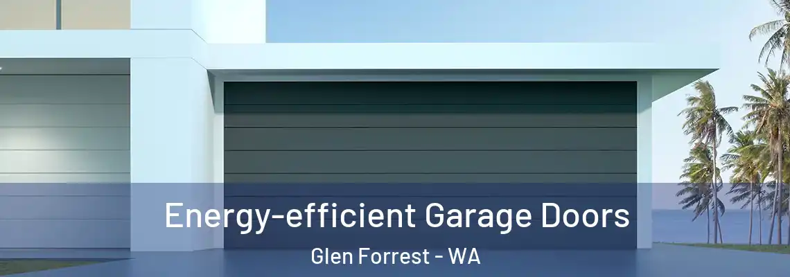 Energy-efficient Garage Doors Glen Forrest - WA