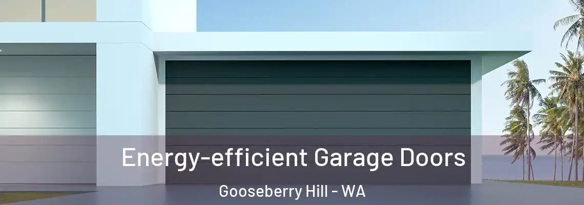 Energy-efficient Garage Doors Gooseberry Hill - WA