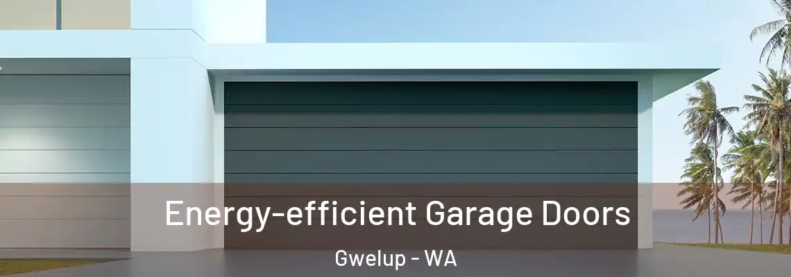  Energy-efficient Garage Doors Gwelup - WA