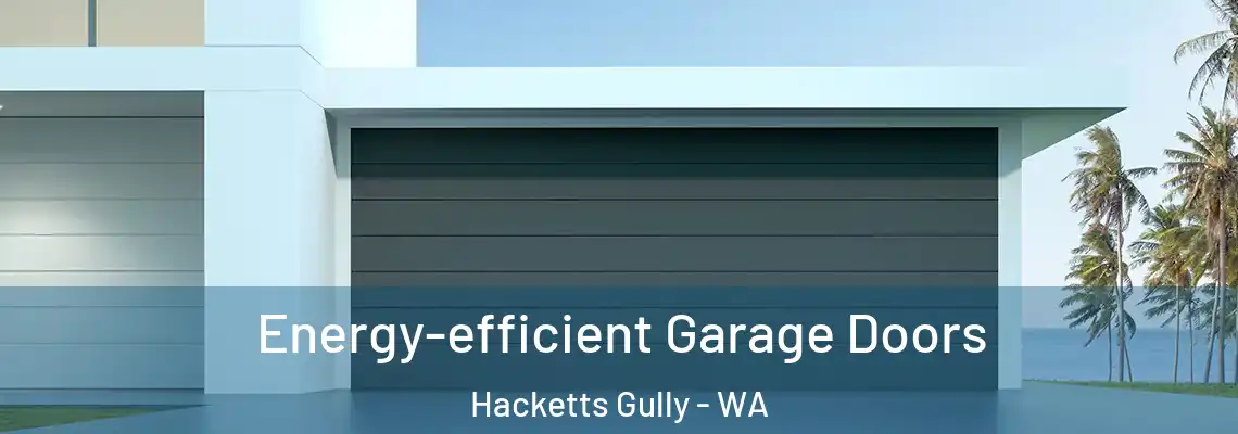 Energy-efficient Garage Doors Hacketts Gully - WA