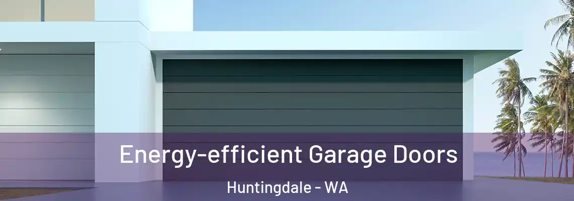Energy-efficient Garage Doors Huntingdale - WA