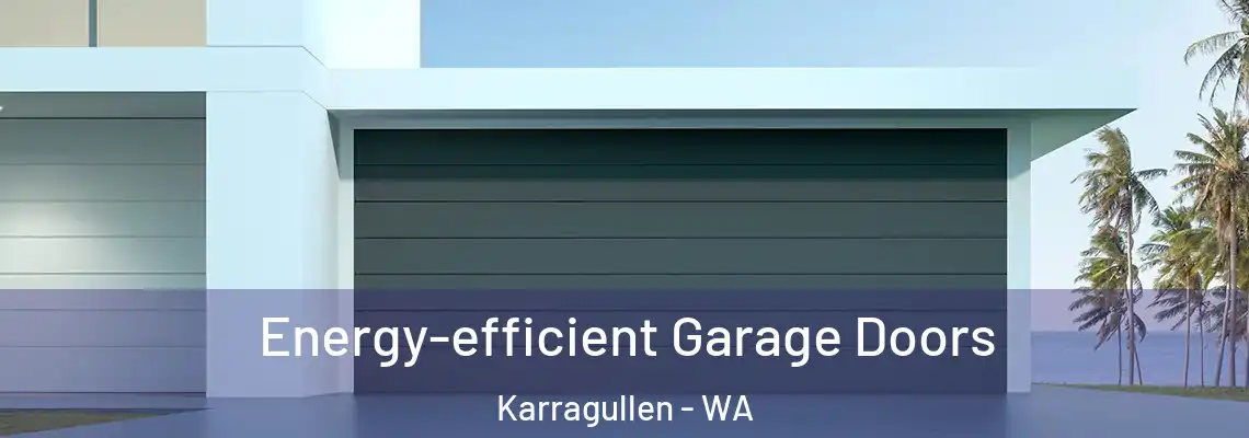  Energy-efficient Garage Doors Karragullen - WA