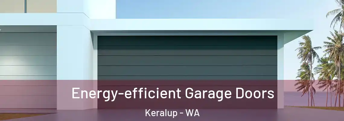  Energy-efficient Garage Doors Keralup - WA