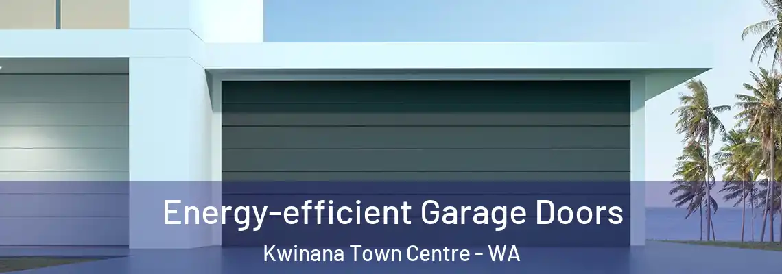Energy-efficient Garage Doors Kwinana Town Centre - WA