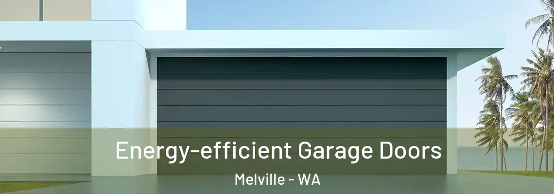 Energy-efficient Garage Doors Melville - WA