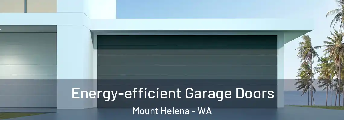  Energy-efficient Garage Doors Mount Helena - WA