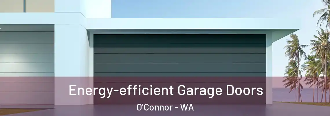 Energy-efficient Garage Doors O'Connor - WA