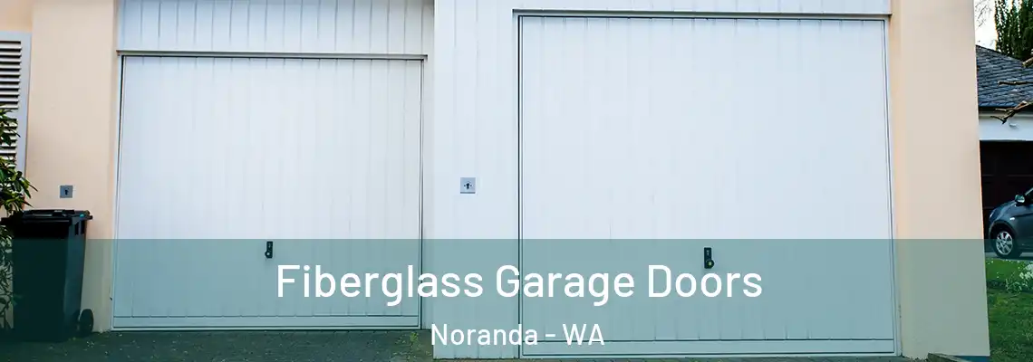 Fiberglass Garage Doors Noranda - WA