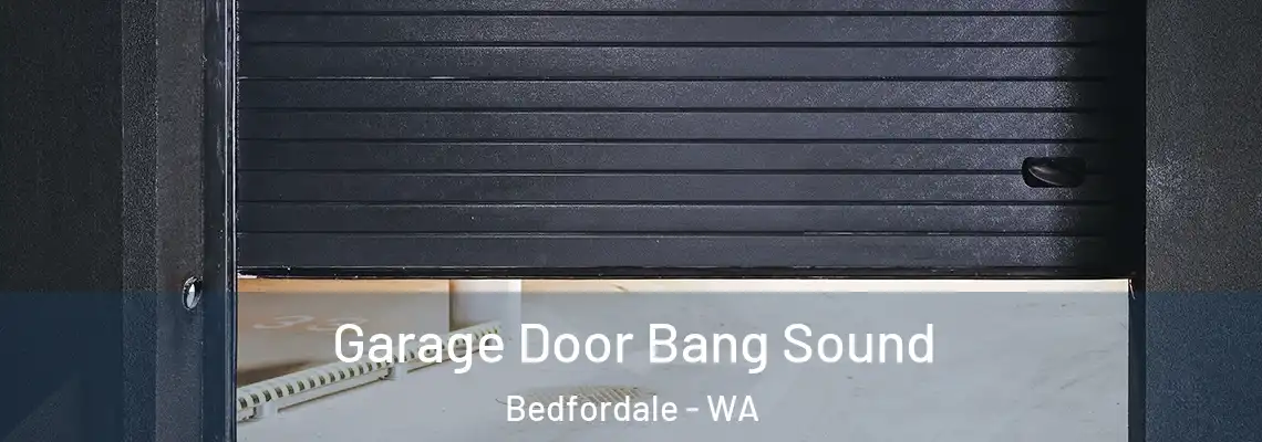Garage Door Bang Sound Bedfordale - WA