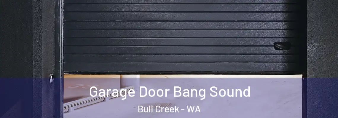 Garage Door Bang Sound Bull Creek - WA