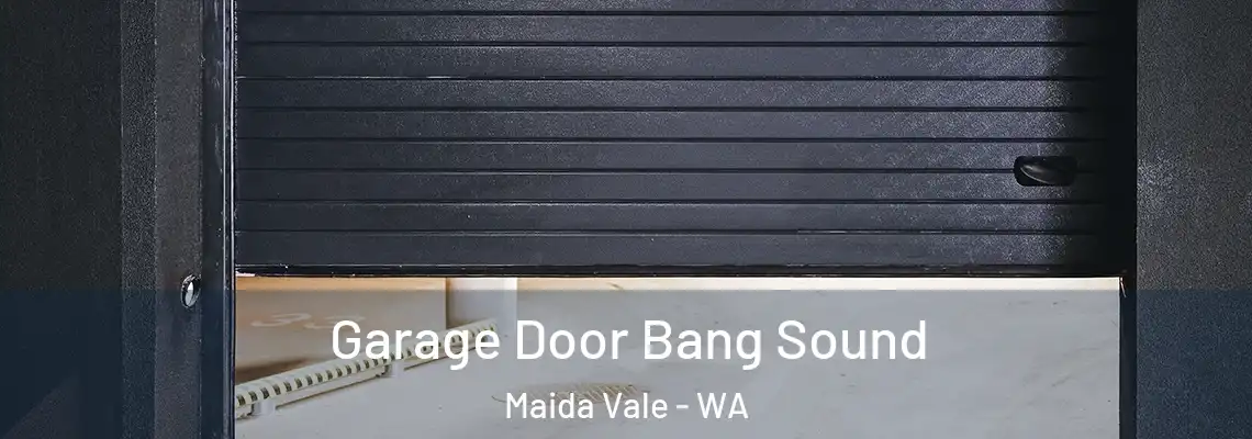  Garage Door Bang Sound Maida Vale - WA