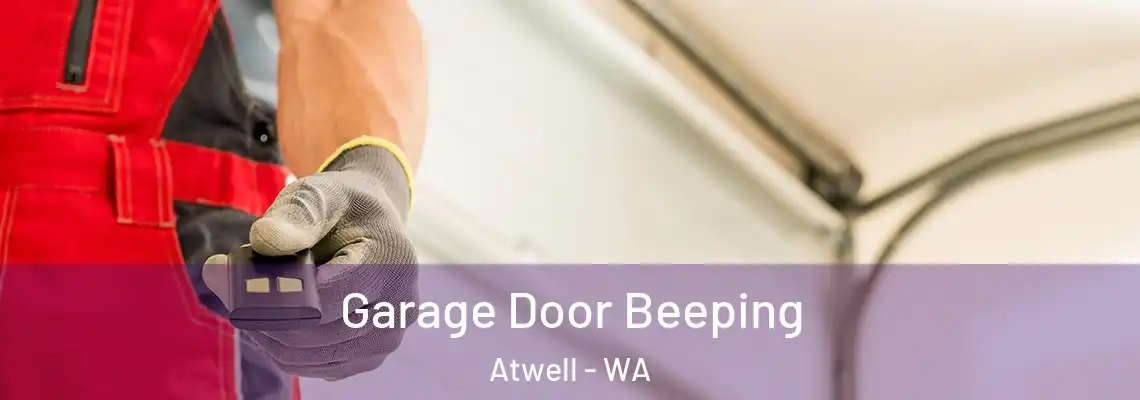 Garage Door Beeping Atwell - WA