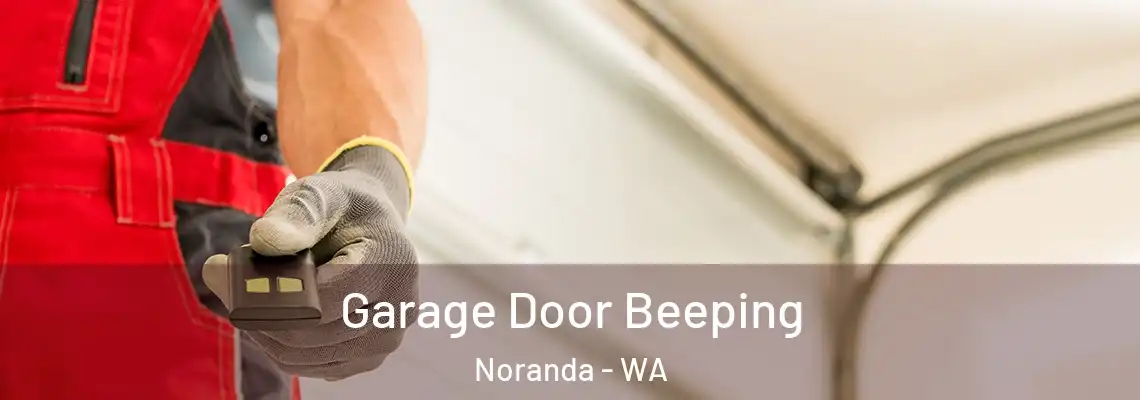  Garage Door Beeping Noranda - WA