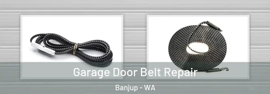 Garage Door Belt Repair Banjup - WA