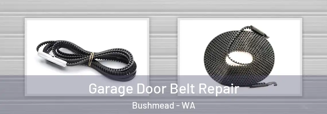 Garage Door Belt Repair Bushmead - WA