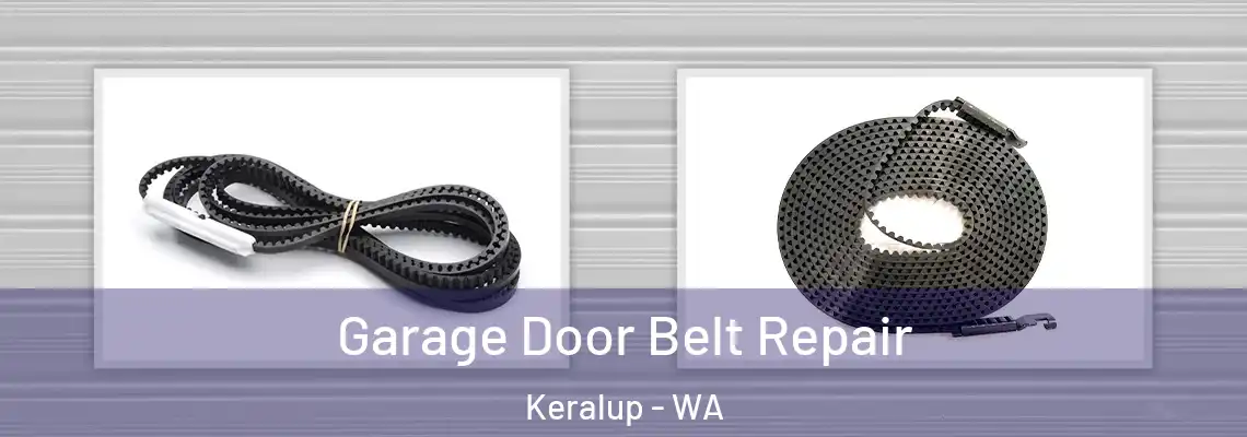 Garage Door Belt Repair Keralup - WA