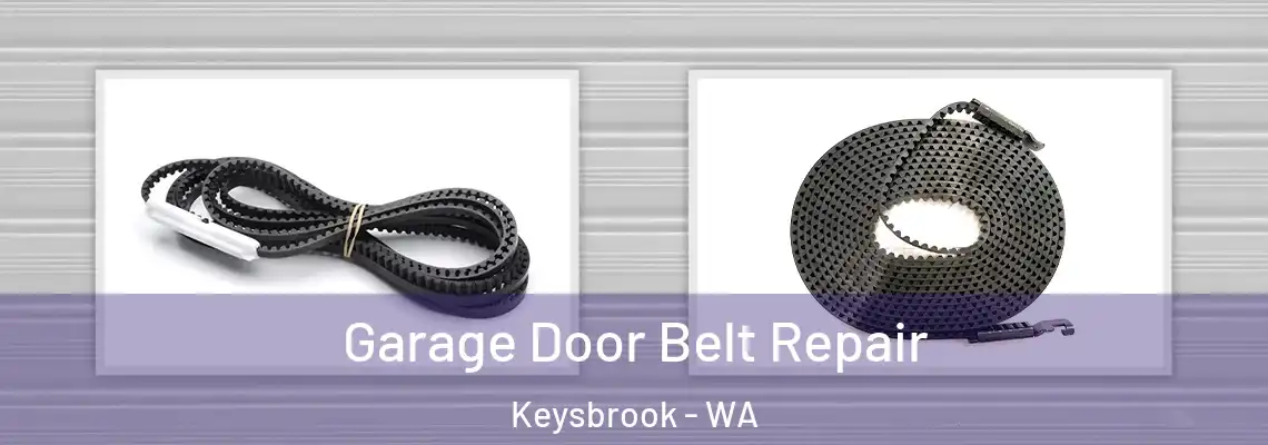 Garage Door Belt Repair Keysbrook - WA