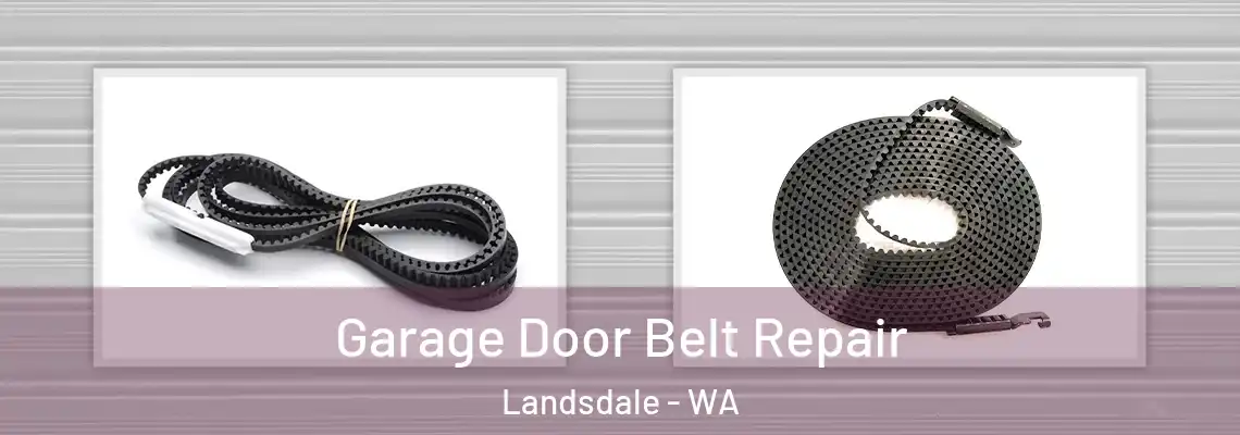 Garage Door Belt Repair Landsdale - WA