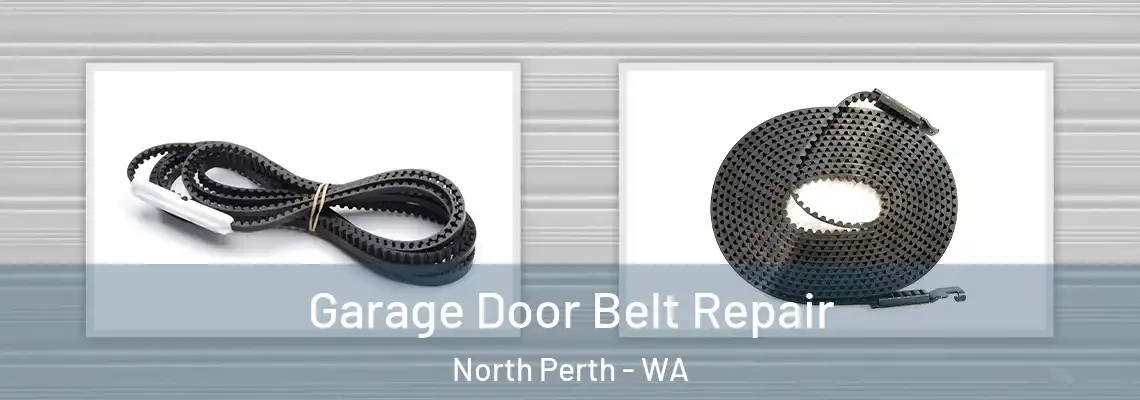 Garage Door Belt Repair North Perth - WA