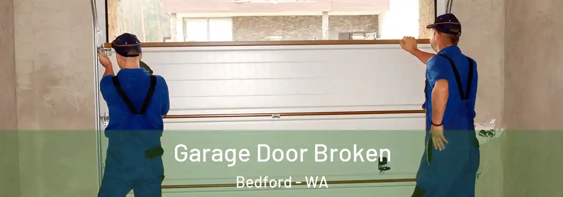 Garage Door Broken Bedford - WA