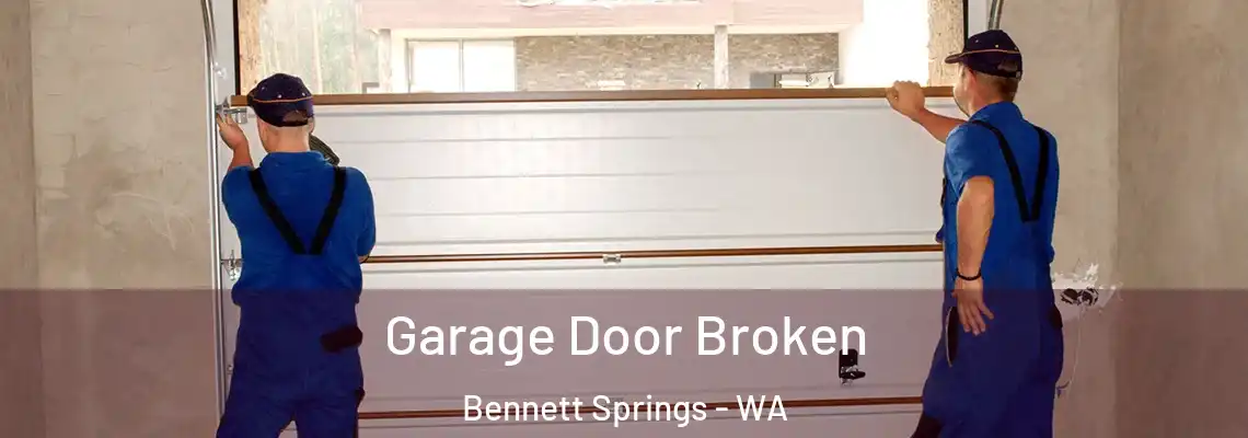 Garage Door Broken Bennett Springs - WA