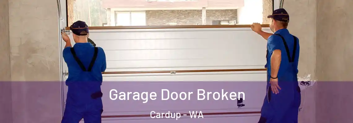 Garage Door Broken Cardup - WA